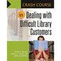 Crash Course in Dealing with Difficult Library Customers - Paperback