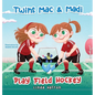Twins Mac & Madi Play Field Hockey - Hardcover