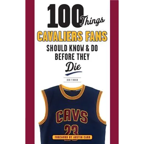 100 Things Cavaliers Fans Should Know & Do Before They Die - Paperback