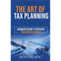 The Art of Tax Planning: Advanced Secret Strategies for Business Owners - Paperback