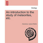 An Introduction to the Study of Meteorites, Etc. - Paperback