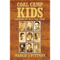 Coal Camp Kids: Growing Up In A Coal Camp - Hardcover