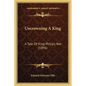 Uncrowning A King: A Tale Of King Philip's War (1896) - Paperback