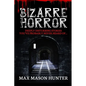 Bizarre Horror: Deeply Disturbing Stories You?ve Probably Never Heard Of? - Paperback