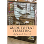Guide to Flat Ferreting: Flat Ferreting - Paperback