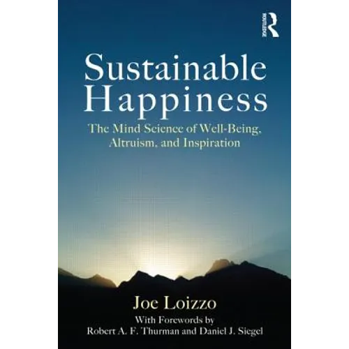 Sustainable Happiness: The Mind Science of Well-Being, Altruism, and Inspiration - Paperback