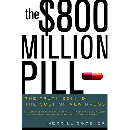 The $800 Million Pill: The Truth Behind the Cost of New Drugs - Paperback