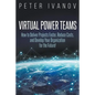 Virtual Power Teams: How to Deliver Products Faster, Reduce Costs, and Develop Your Organization for the Future! - Paperback