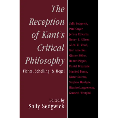 The Reception of Kant's Critical Philosophy: Fichte, Schelling, and Hegel - Paperback