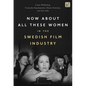 Now about All These Women in the Swedish Film Industry - Paperback