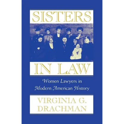 Sisters in Law: Women Lawyers in Modern American History - Paperback