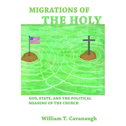 Migrations of the Holy: God, State, and the Political Meaning of the Church - Paperback