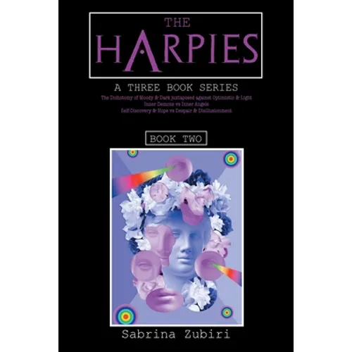 The Harpies: The Dichotomy of 'Moody and Dark' Juxtaposed Against 'Optimistic and Light'; Inner Demons Vs Inner Angels; Self-Discov - Paperback