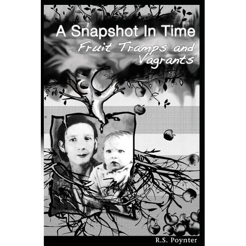 A Snapshot in Time Fruit Tramps and Vagrants - Paperback