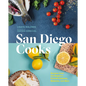 San Diego Cooks: Recipes from the Region's Favorite Eateries, Bakeries, and Bars - Hardcover