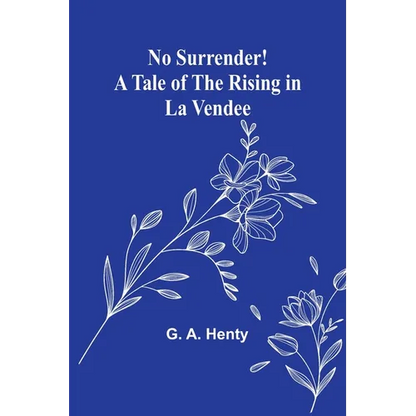 No Surrender! A Tale of the Rising in La Vendee - Paperback