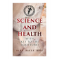 Science and Health with Key to the Scriptures: The Essential Work of the Christian Science - Paperback