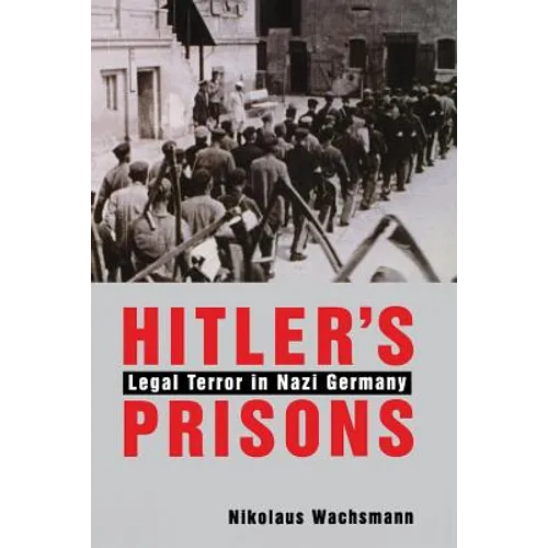 Hitler's Prisons: Legal Terror in Nazi Germany - Paperback