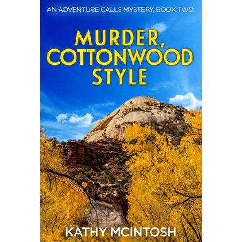 Murder, Cottonwood Style, An Adventure Calls Mystery, Book Two - Paperback