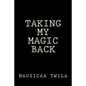 Taking My Magic Back - Paperback