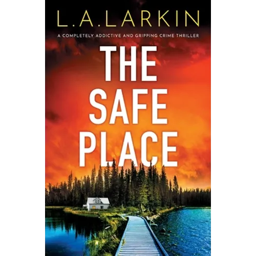 The Safe Place: A completely addictive and gripping crime thriller - Paperback