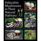 Psilocybin Mushrooms in Their Natural Habitats: A Guide to the History, Identification, and Use of Psychoactive Fungi - Paperback