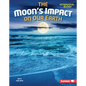 The Moon's Impact on Our Earth - Library Binding
