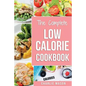 Low Calorie Cookbook: Low Calories Recipes Diet Cookbook Diet Plan Weight Loss Easy Tasty Delicious Meals: Low Calorie Food Recipes Snacks C - Paperback
