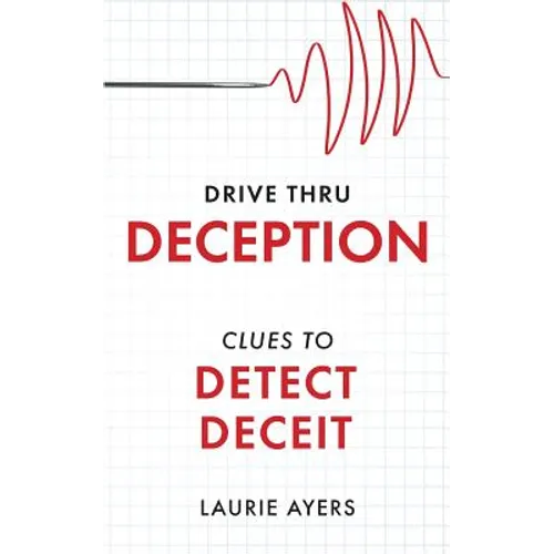 Drive Thru Deception: Clues to Detect Deceit - Paperback