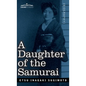 A Daughter of the Samurai: How a Daughter of Feudal Japan, Living Hundreds of Years in One Generation, Became a Modern American - Hardcover