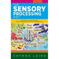 The Sensory Processing Diet: One Mom's Path of Creating Brain, Body and Nutritional Health for Children with SPD - Hardcover