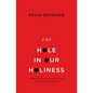 The Hole in Our Holiness: Filling the Gap Between Gospel Passion and the Pursuit of Godliness (Paperback Edition) - Paperback