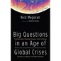 Big Questions in an Age of Global Crises: Thinking about Meaning, Purpose, God, Suffering, Death, and Living Well During Pandemics, Wars, Economic Col - Paperback