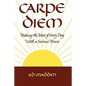 Carpe Diem: Enjoying Every Day with a Terminal Illness - Paperback