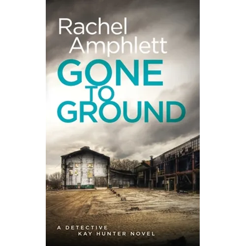 Gone to Ground: A Detective Kay Hunter crime thriller - Paperback