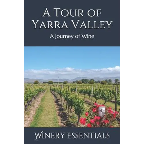 A Tour of Yarra Valley: A Journey of Wine - Paperback