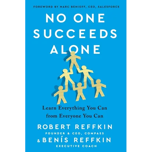 No One Succeeds Alone: Learn Everything You Can from Everyone You Can - Hardcover