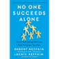 No One Succeeds Alone: Learn Everything You Can from Everyone You Can - Hardcover
