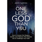 One Less God Than You: How to - Paperback