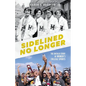 Sidelined No Longer: The Untold Story of Women's College Sports - Paperback