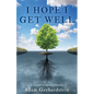 I Hope I Get Well: A Memoir of Bipolar Disorder - Paperback