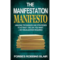 The Manifestation Manifesto: Amazing Techniques and Strategies to Attract the Life You Want - No Visualization Required - Paperback
