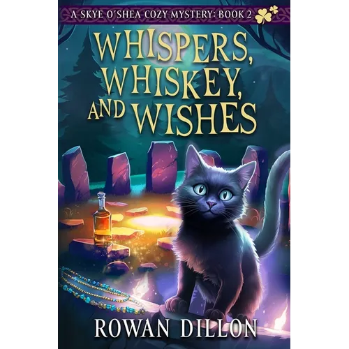 Whispers, Whiskey, and Wishes: A Skye O'Shea Paranormal Cozy Mystery - Paperback