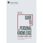 Guide to Personal Knowledge: The Philosophy of Michael Polanyi: Tacit Knowledge, Emergence and the Fiduciary Program - Hardcover