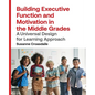 Building Executive Function and Motivation in the Middle Grades: A Universal Design for Learning Approach - Paperback