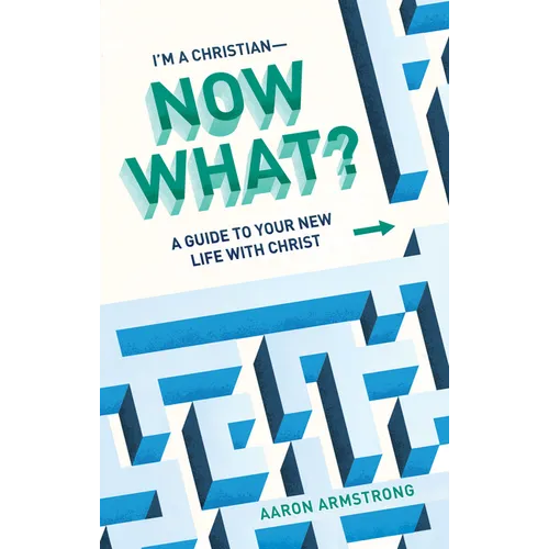 I'm a Christian--Now What?: A Guide to Your New Life with Christ - Paperback