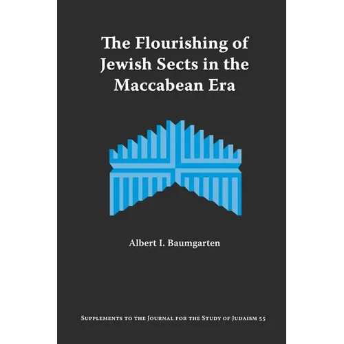 The Flourishing of Jewish Sects in the Maccabean Era: An Interpretation - Paperback