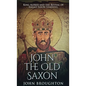 John The Old Saxon: King Alfred and the Revival of Anglo-Saxon Learning - Hardcover