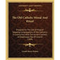 The Old Catholic Missal and Ritual: Prepared for the Use of English-Speaking Congregations of Old Catholics, in Communion with the Ancient Catholic Ar - Paperback