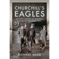 Churchill's Eagles: The Raf's Leading Air Marshals of the Second World War - Hardcover